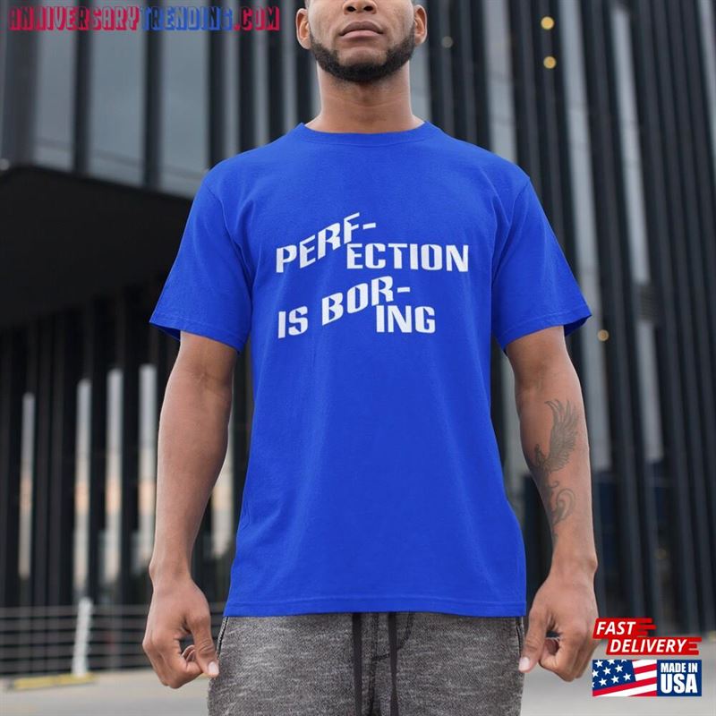 Perfection Is Boring Funny Printed Personalized T-Shirt Graphic Unisex Tee Sweatshirt -Bipubunny Store