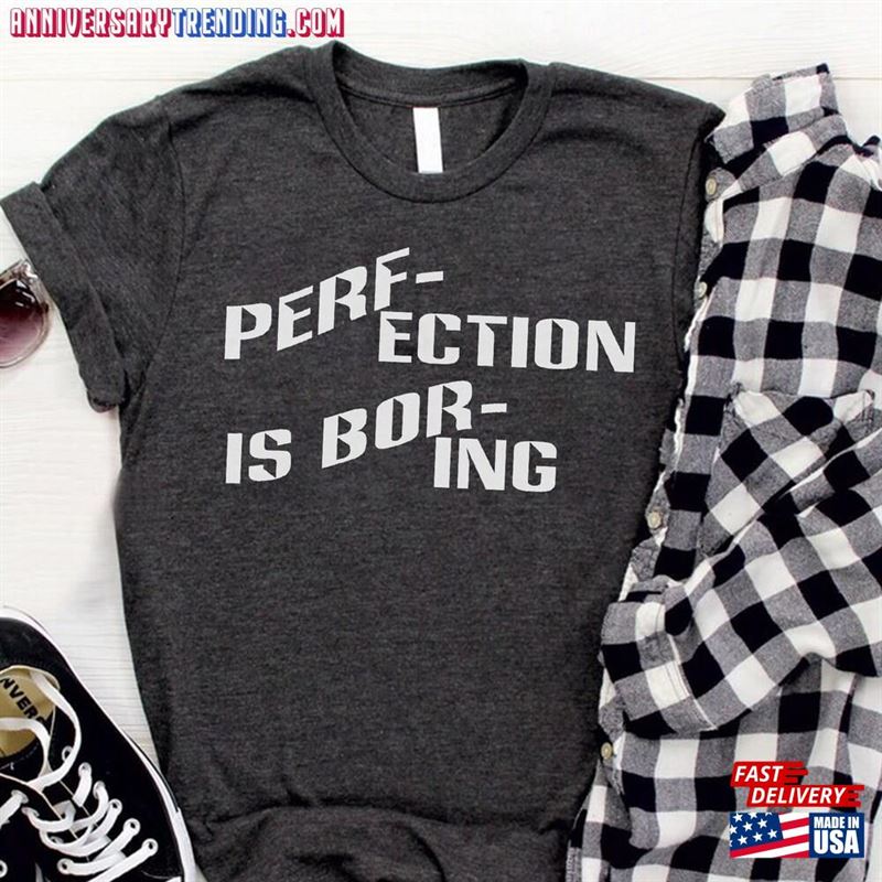 Perfection Is Boring Funny Printed Personalized T-Shirt Graphic Unisex Tee Sweatshirt -Bipubunny Store