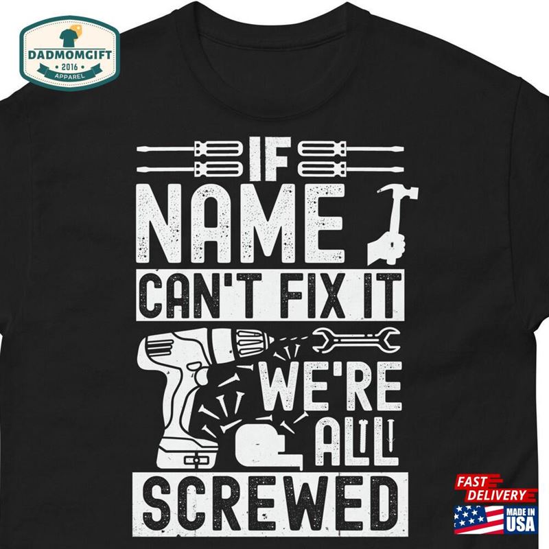 Personalised If They Can’t Fix It We T-Shirt Unisex