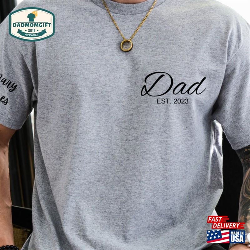 Personalized Dad Shirt With Kids Names Arm Comfort Colors Custom T-Shirt Est Date Daddy Unisex Classic