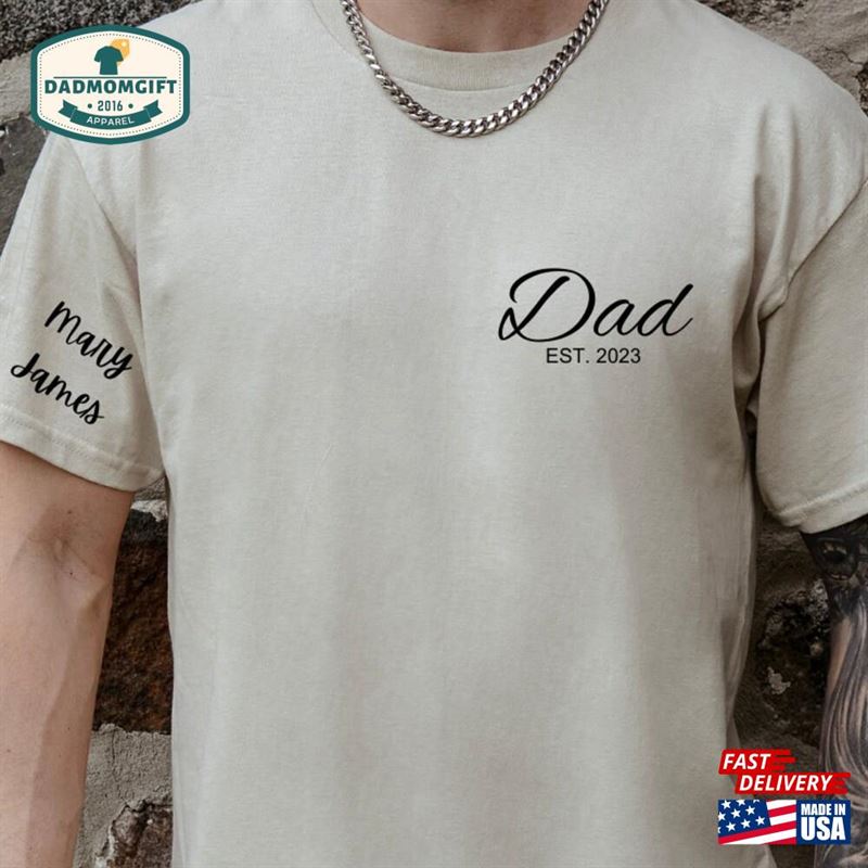 Personalized Dad Shirt With Kids Names Arm Comfort Colors Custom T-Shirt Est Date Daddy Unisex Classic