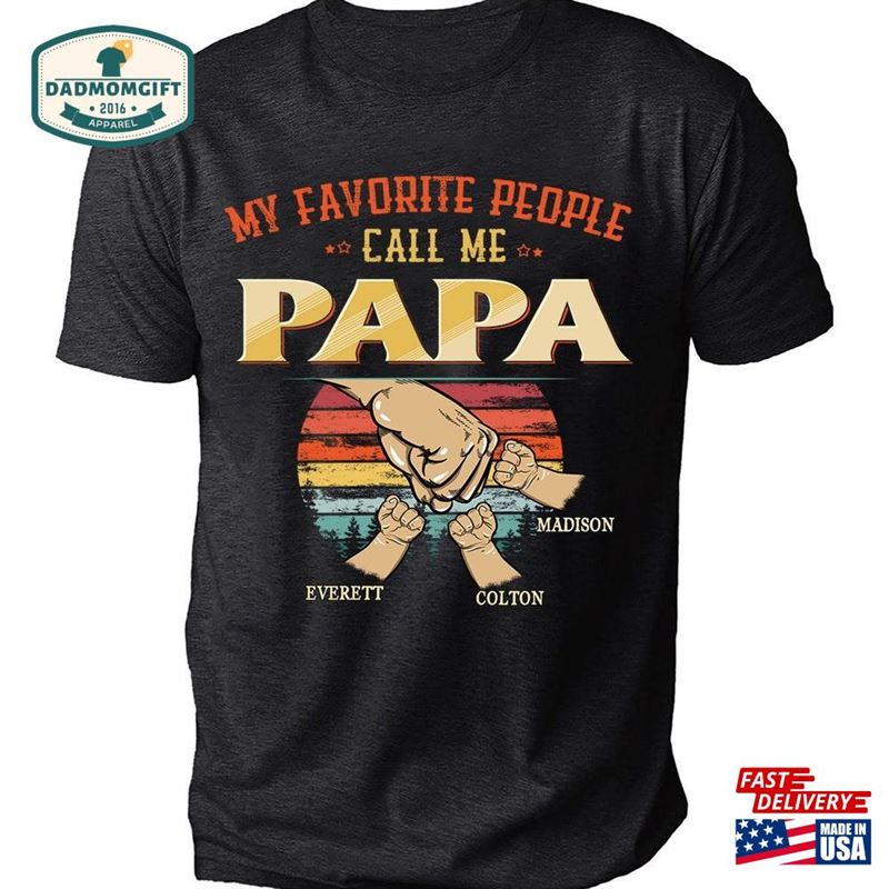 Personalized Papa Shirt T-Shirt For Men My Favorite People Call Me Dad Sweatshirt Hoodie