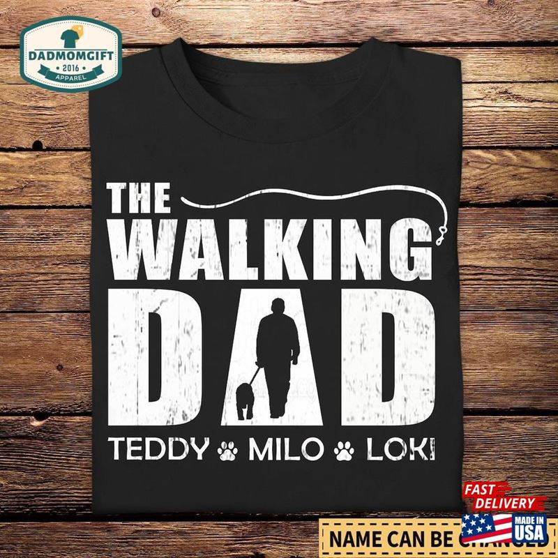 Personalized The Walking Dad T-Shirt Custom Dog Shirt With Pet Name Father Classic Sweatshirt