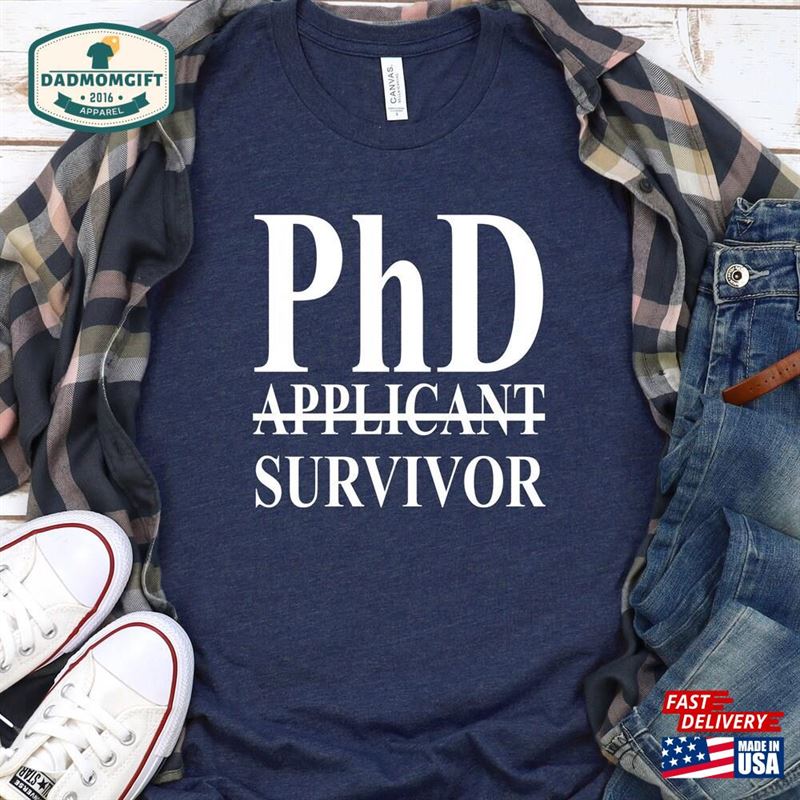 Phd Survivor Shirt Funny Grad T-Shirt Tee Classic Hoodie