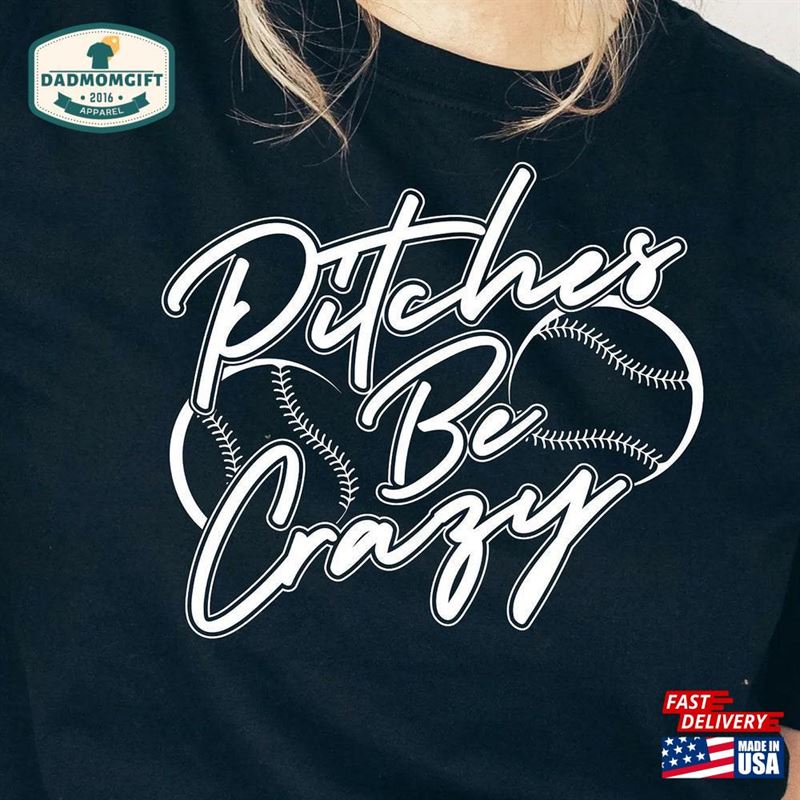 Pitches Be Crazy Funny Baseball Shirt T-Shirt Sweatshirt