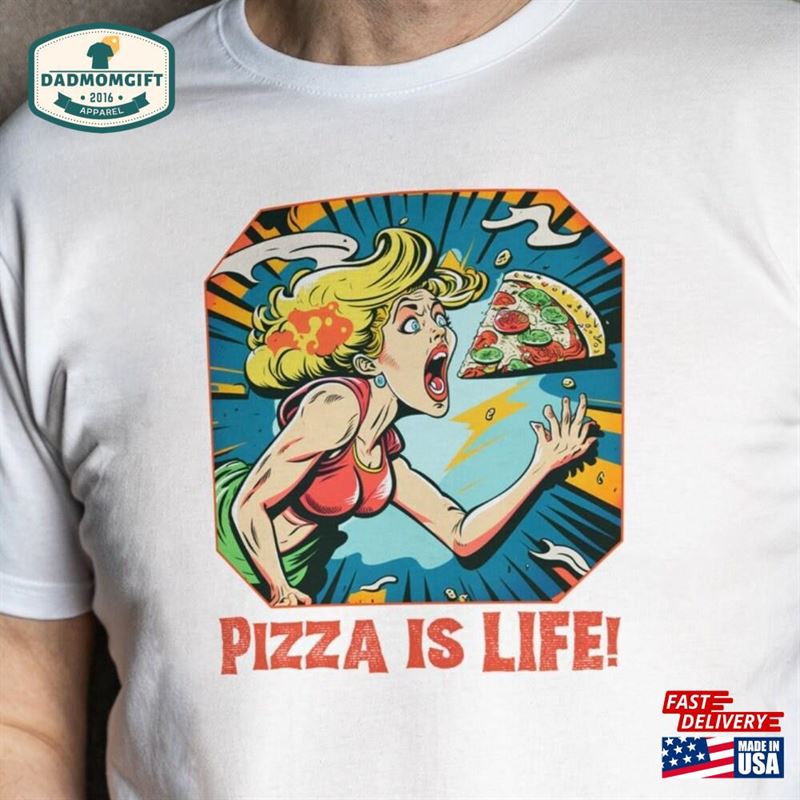 Pizza Is Life Graphic Tshirt Living To The Fullest Shirt Lover Tee Classic Sweatshirt