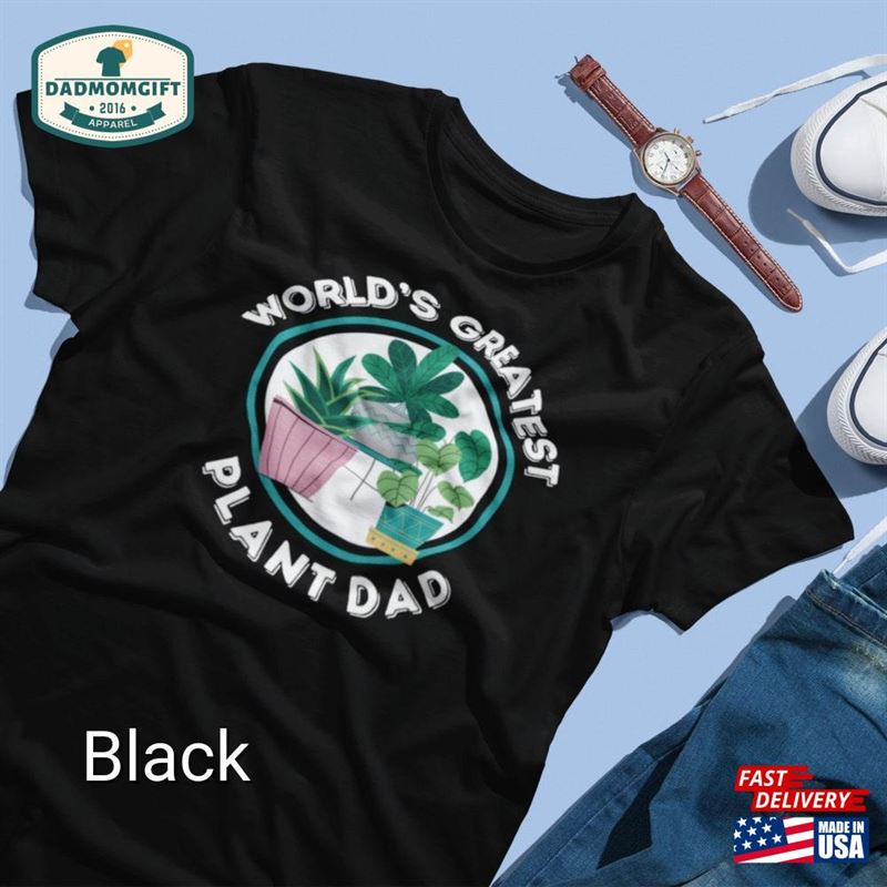 Plant Dad Shirt World?S Greatest T-Shirt Lover Gift Unisex