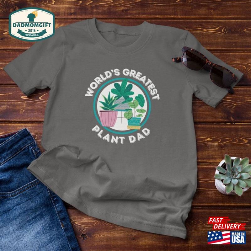 Plant Dad Shirt World?S Greatest T-Shirt Lover Gift Unisex