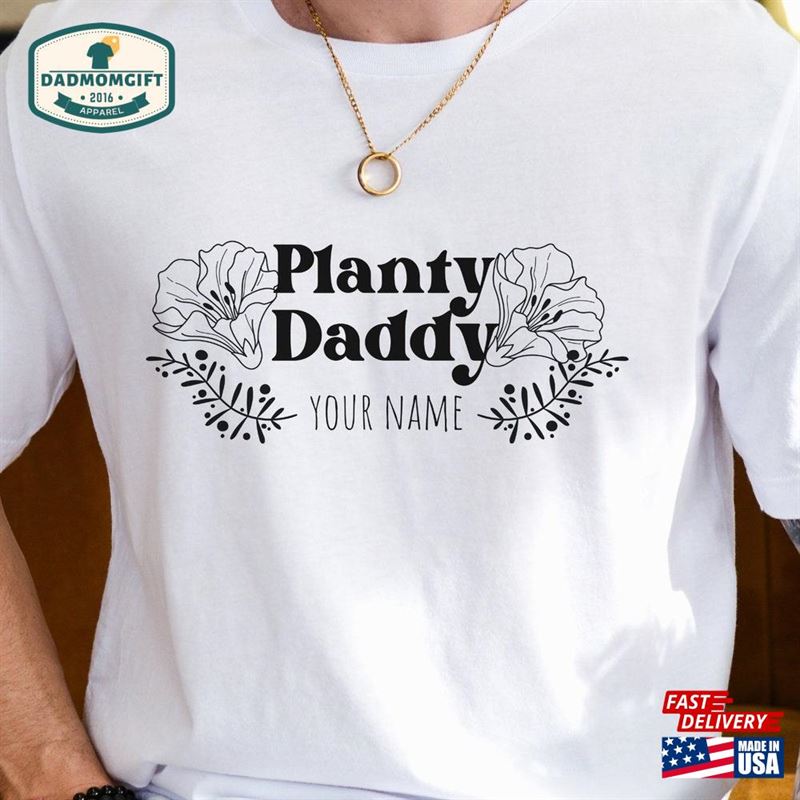 Planty Daddy Shirt Custom Plant T-Shirt Dad Floral Sweatshirt Hoodie