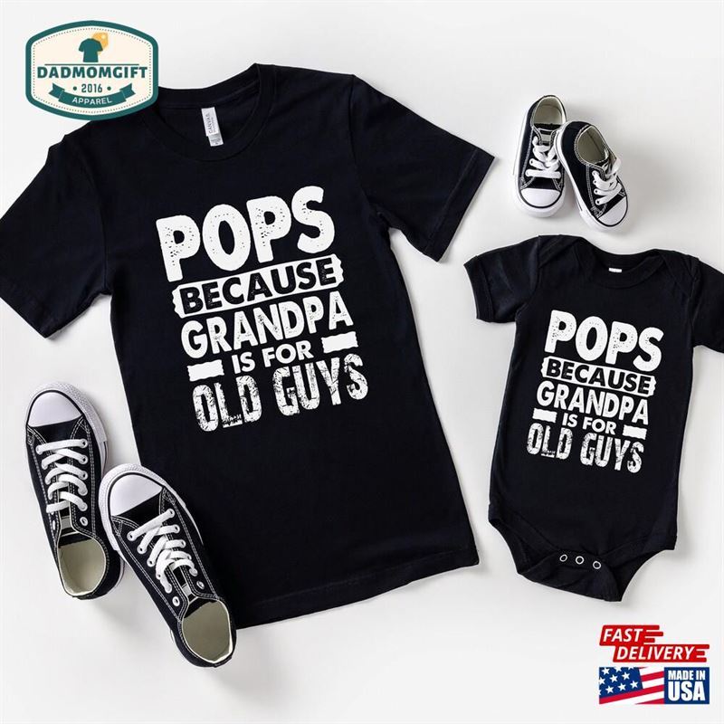 Pops Because Grandfather Is For Old Guys T-Shirt Father’s Day Gift Shirt Funny Saying Fathers Plus Size Sweatshirt Hoodie