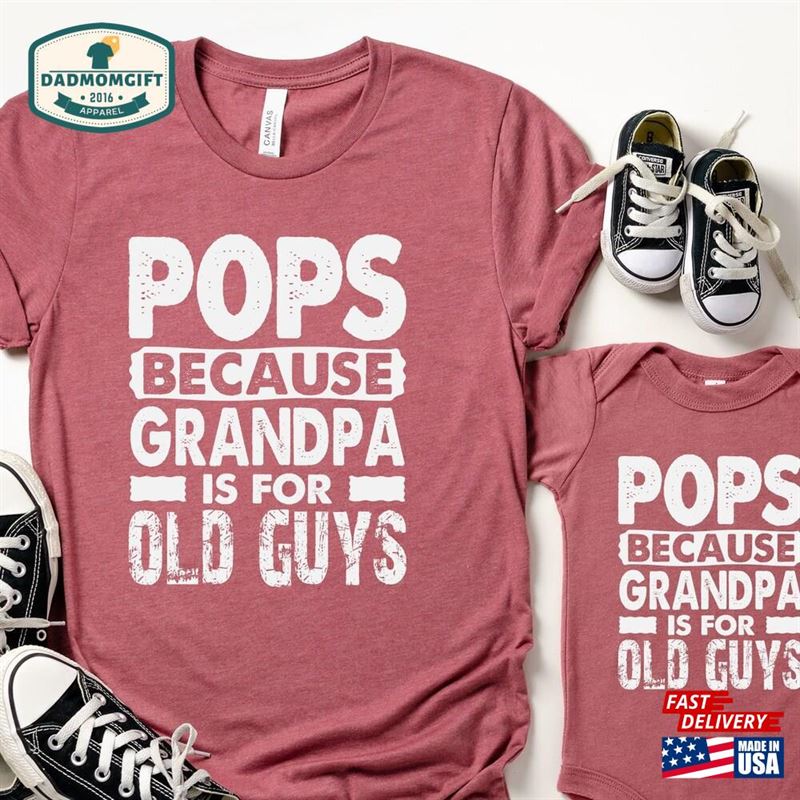 Pops Because Grandfather Is For Old Guys T-Shirt Father’s Day Gift Shirt Funny Saying Fathers Plus Size Sweatshirt Hoodie