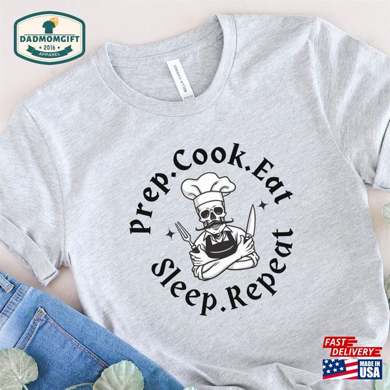 Prep Cook Eat Sleep Repeat Chef Life Shirt Gifts Classic T-Shirt