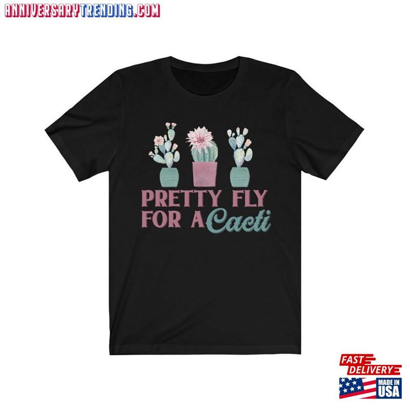 Pretty Fly For A Cacti Funny Plant Gardener Shirt Cactus Lovers Gift Hoodie Classic – Bipubunny Store