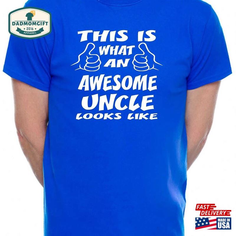 Print4u This Is What Awesome Uncle Looks Like Birthday Father’s Day Novelty Funny T-Shirt Sweatshirt Unisex