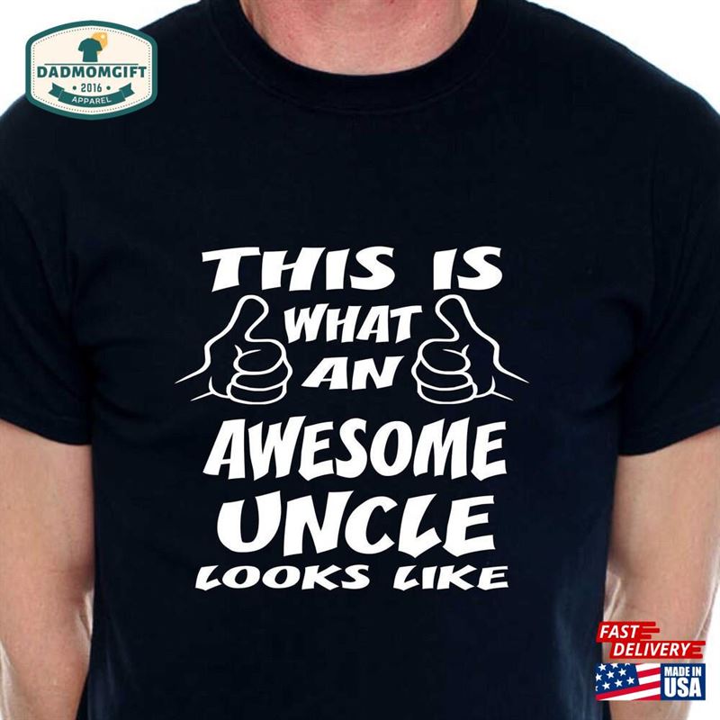 Print4u This Is What Awesome Uncle Looks Like Birthday Father’s Day Novelty Funny T-Shirt Sweatshirt Unisex