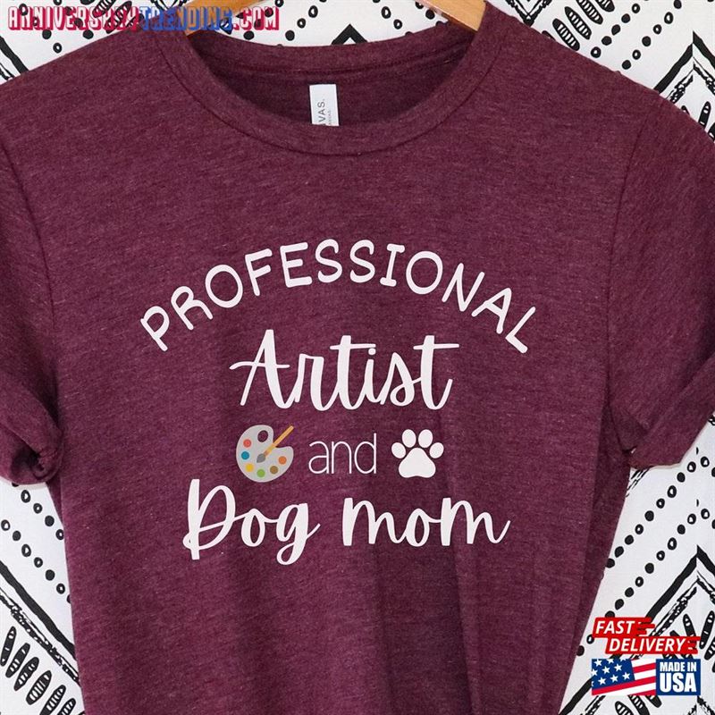 Professional Artist And Dog Mom T-Shirt Gift For Painter Sculptor Humor Shirt Hoodie Classic – Bipubunny Store