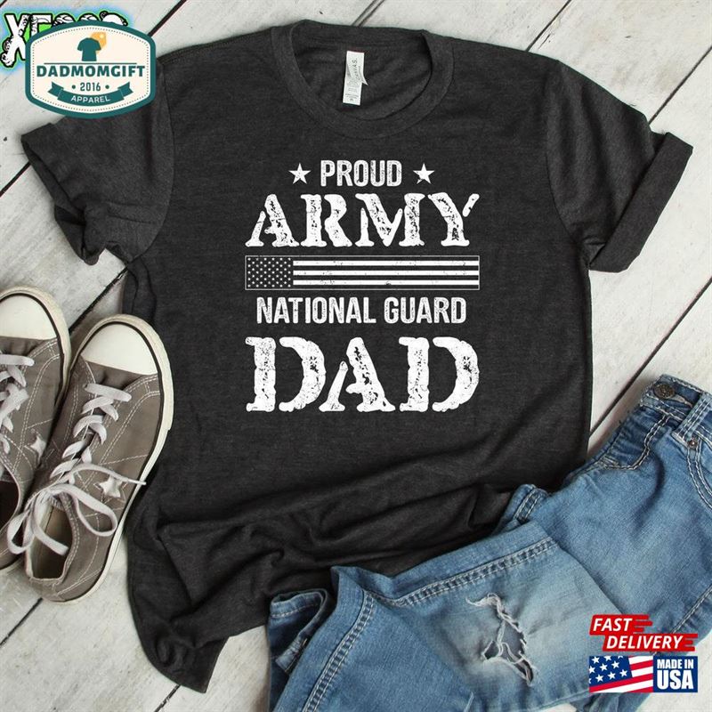 Proud Army National Guard Dad Fourth Of July 4Th Classic Unisex