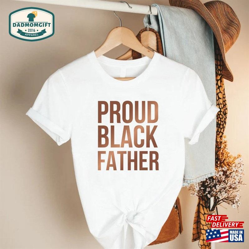 Proud Black Father Shirt Gift For Fathers T-Shirt Hoodie