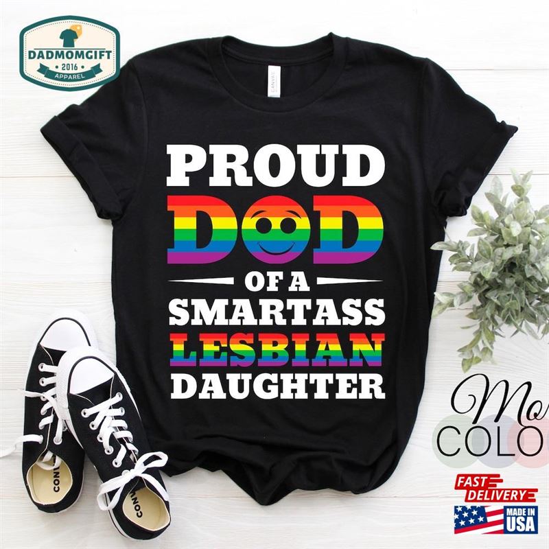 Proud Dad Of A Smartass Lesbian Daughter Gay Pride Cool Rainbow Proudly Strong Support Equality Gift Father’s Day T-Shirt Lgbt Hoodie Sweatshirt