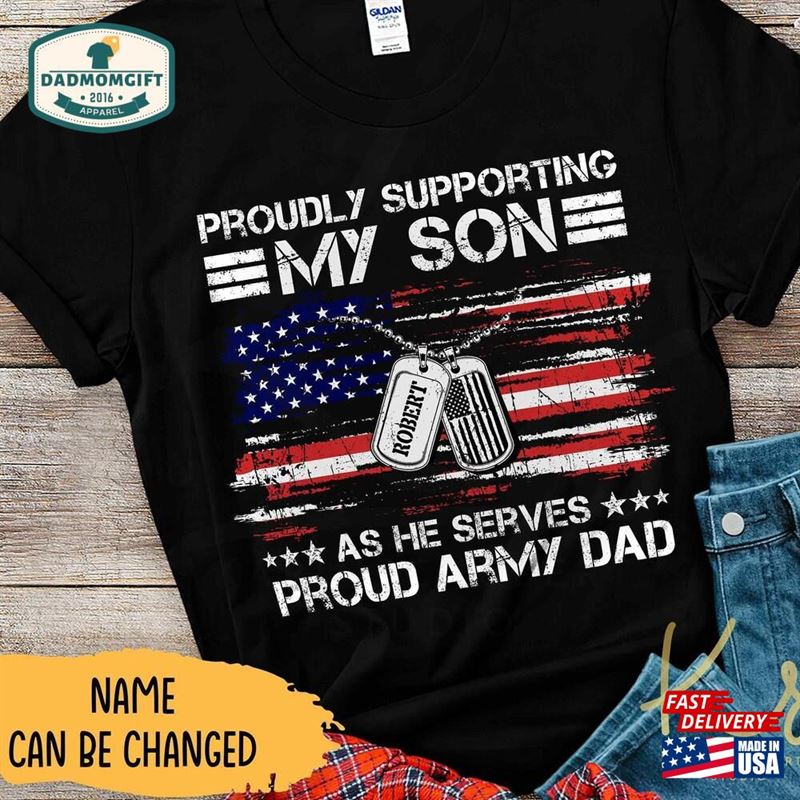 Proudly Supporting My Son As He Serves Proud Army Dad Shirt Custom Family Shirts Military Matching Unisex Sweatshirt