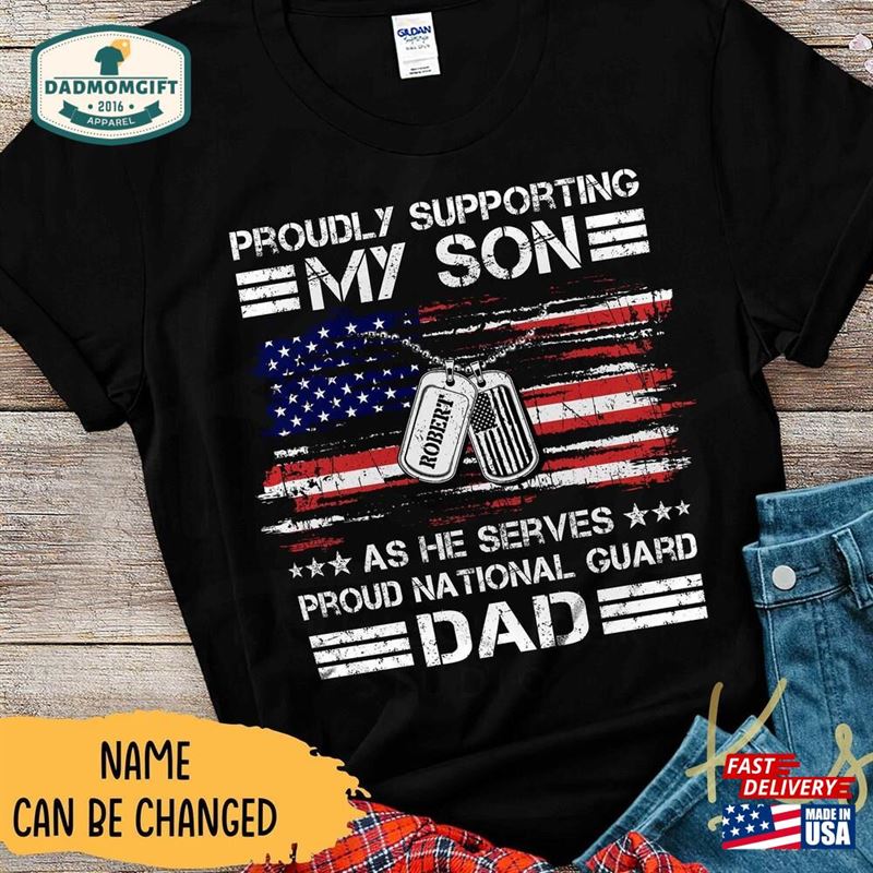 Proudly Supporting My Son As He Serves Proud National Guard Dad Custom Family Shirts T-Shirt Hoodie