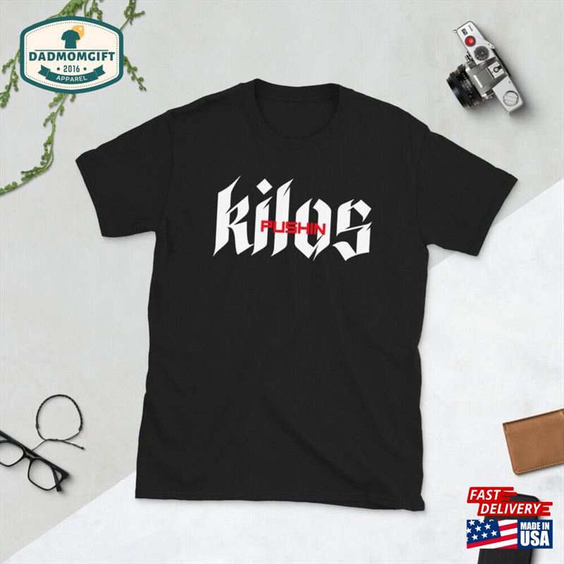 Pushin Kilos T-Shirt Gift For Bodybuilding Weightlifting Hoodie Unisex