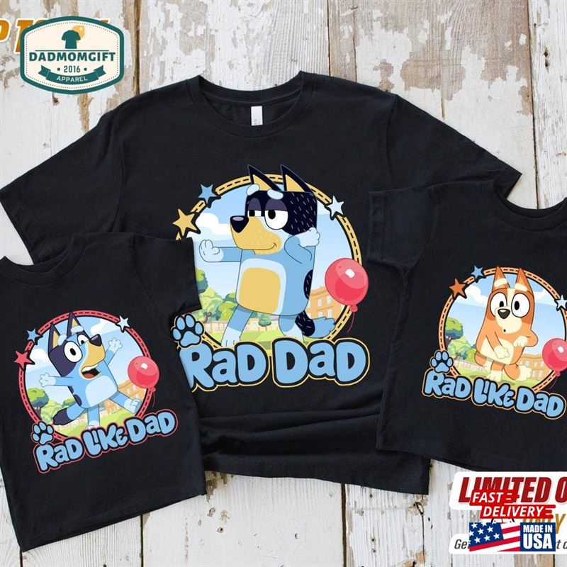 Rad Dad Bluey Shirt Like Classic Unisex