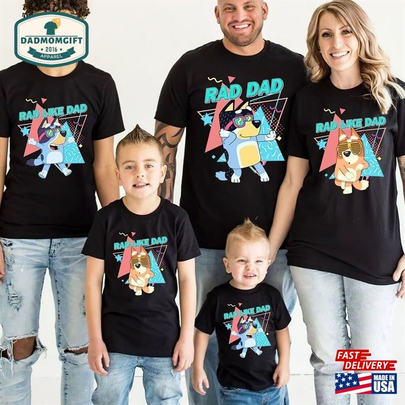 Rad Dad Bluey Shirt Mom Like T-Shirt Unisex Classic