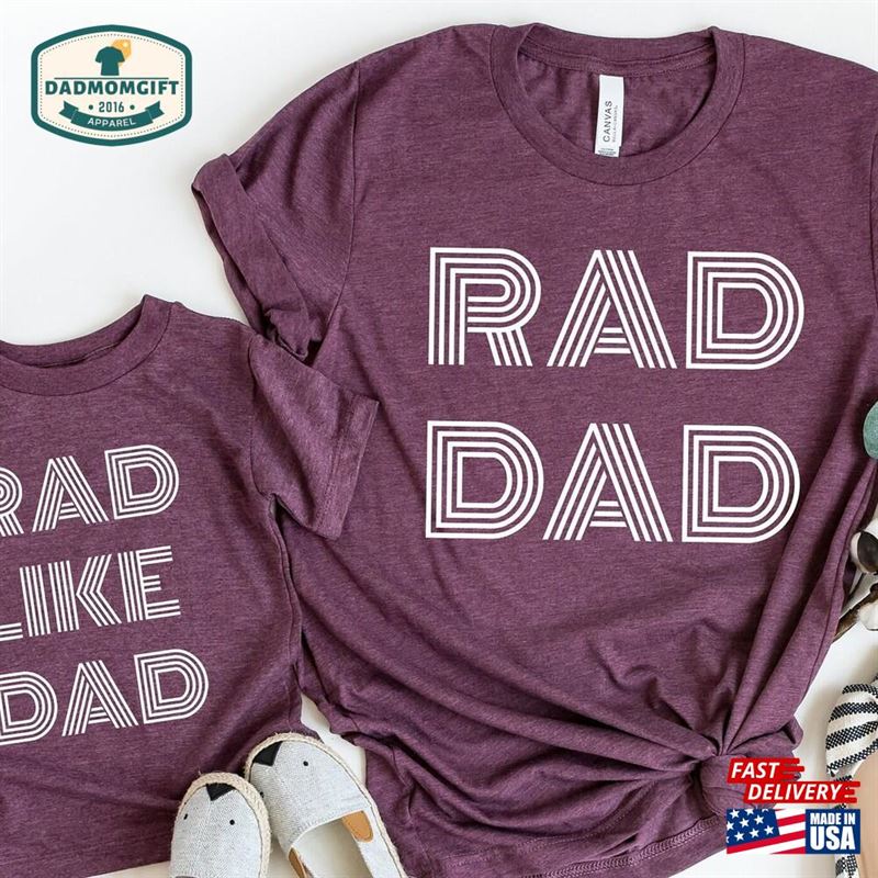 Rad Dad Shirt Like Matching Daddy And Kid Classic Unisex