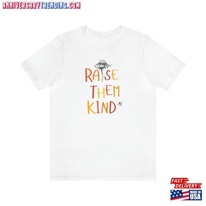 Raise Them Kind Tee For Moms Nature Lover T-Shirt Unisex Hoodie – Bipubunny Store