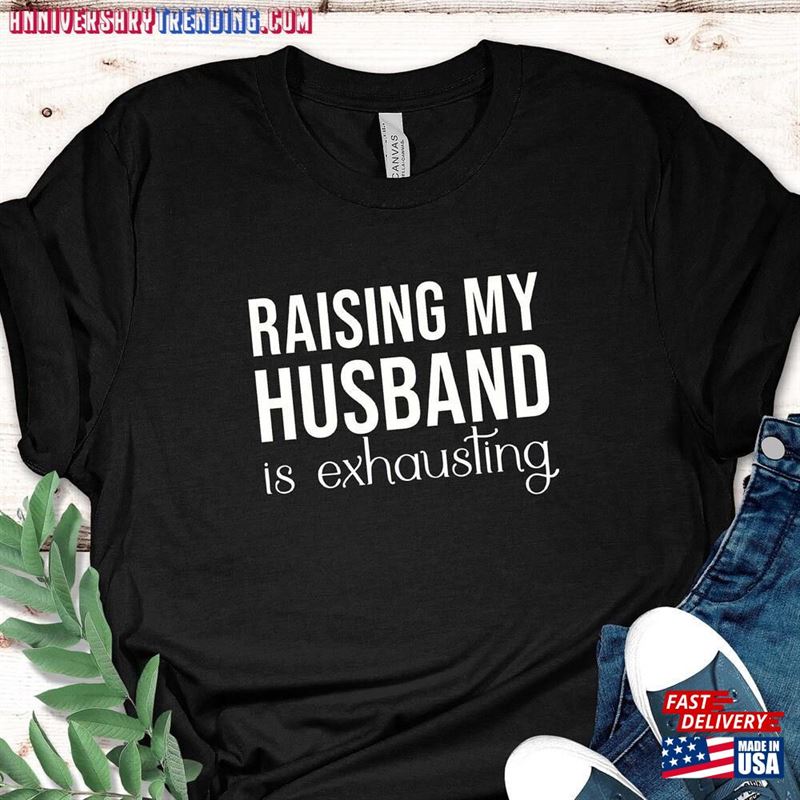 Raising My Husband Is Exhausting T-Shirt Hoodie – Bipubunny Store