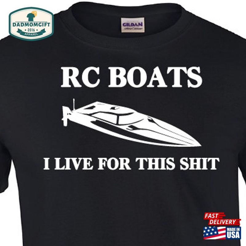 Rc Boats I Live For This Sh T Funny T-Shirt Boat Hobby Mens Cool Tee Shirt Classic