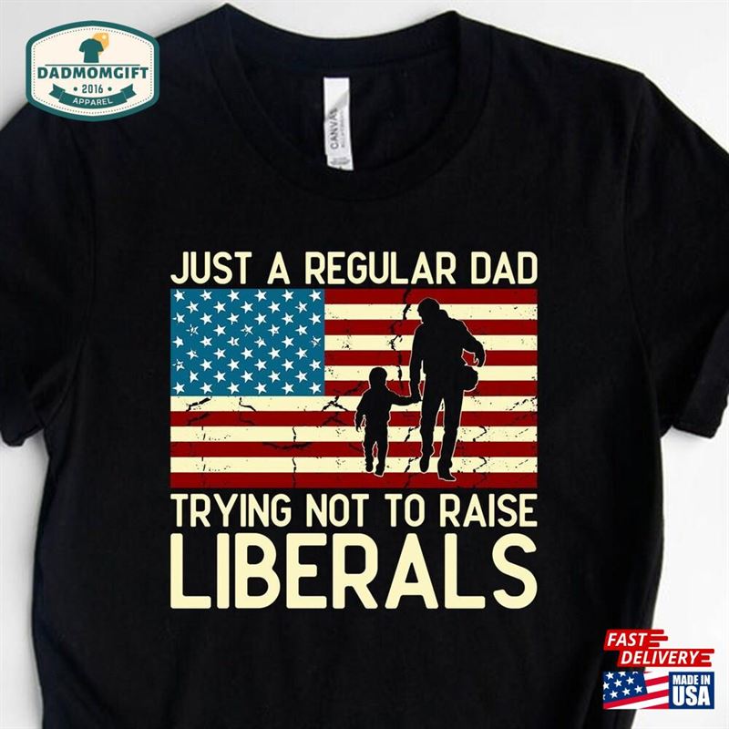 Republican Dad Shirt Anti Liberal Patriotic Tee T-Shirt Sweatshirt