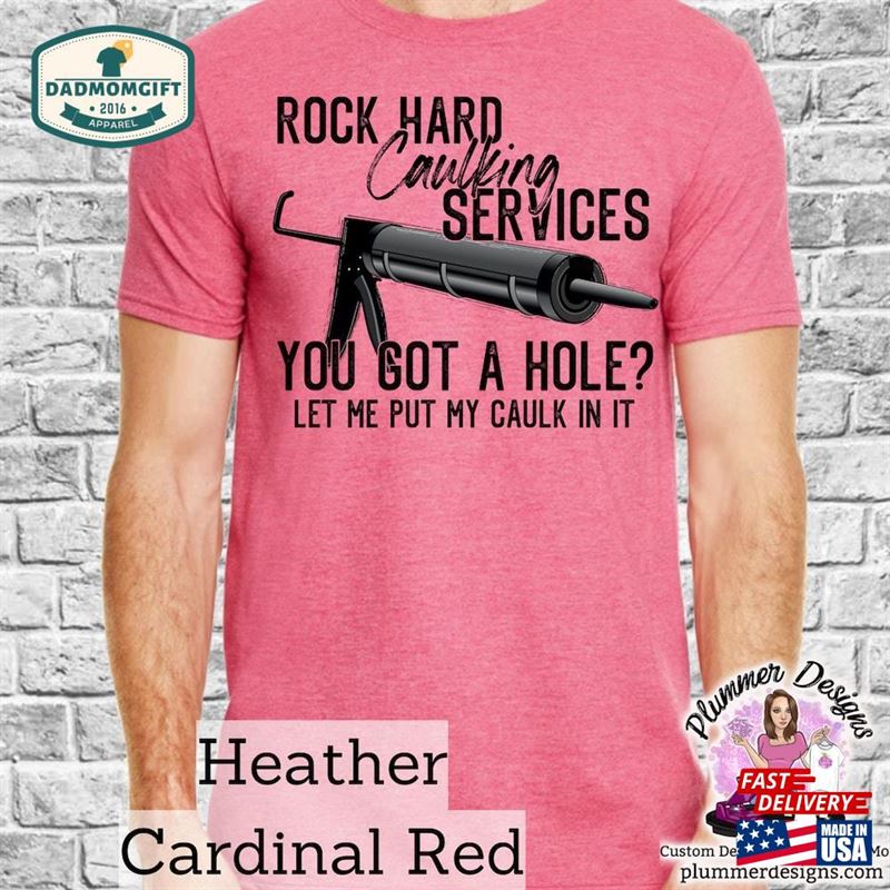 Rock Hard Caulking Services T-Shirt Shirt Snarky Sweatshirt