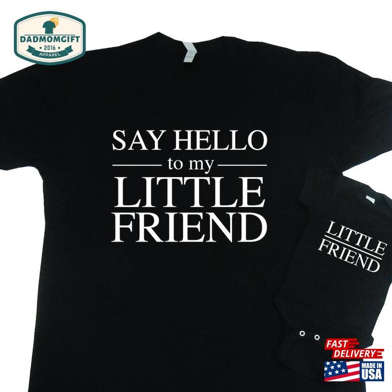 Say Hello To My Little Friend T-Shirt Set Fathers Day Gift Father Son Matching Shirts Hoodie Sweatshirt