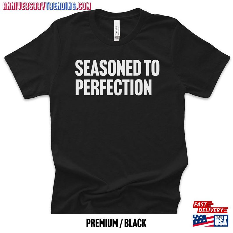 Seasoned To Perfection Shirt Birthday Gift Grandma T-Shirt Unisex – Bipubunny Store