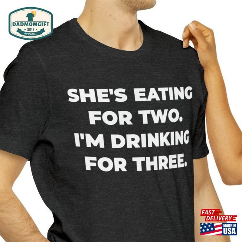 She’s Eating For Two I T-Shirt Unisex