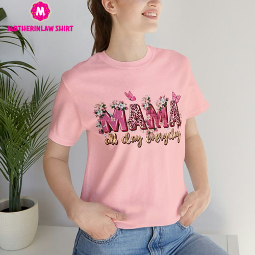 Short Sleeve Tee, Mama All Day Everyday, mothers day shirt, mothers day gift