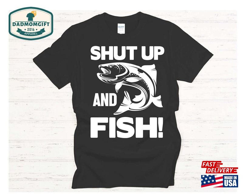 Shut Up And Fish Hoodie T-Shirt