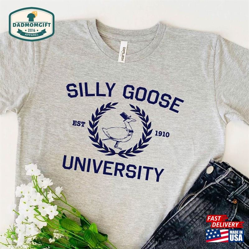 Silly Goose University Shirt Unisex Funny Men’s Gift For Guys Tee Hoodie Classic