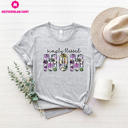 Simply Blessed Mom Shirt, Simply Blessed Mom T-Shirt, Cute Blessed Mom Tee, Cute Floral Mom Shirt, Flowers Mom Tee, Mothers Day Gift T-Shirt