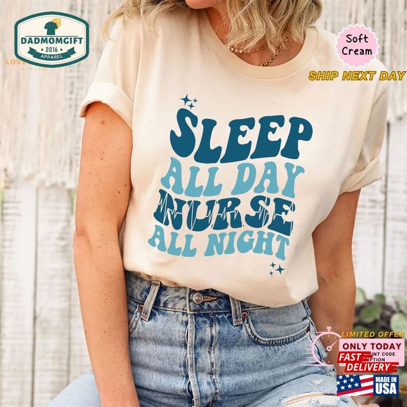 Sleep All Day Nurse Night Shirt Funny Unisex T-Shirt