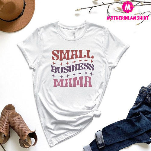 Small Business Mama Shirt, Mother’s Day Shirt, New Mom Shirt, Motherhood Shirt, Best Mom Shirt, Cute Mom Shirt, Mom Life Shirt, Gift For Mom