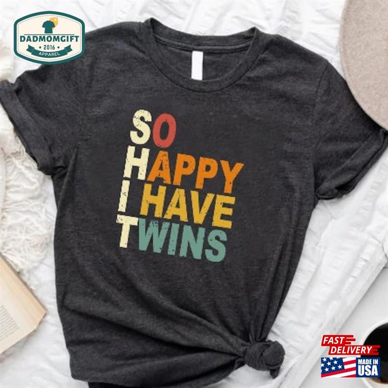 So Happy I Have Twins Shirt Funny Parent Mom Dad Saying Twin Announcement T-Shirt Unisex