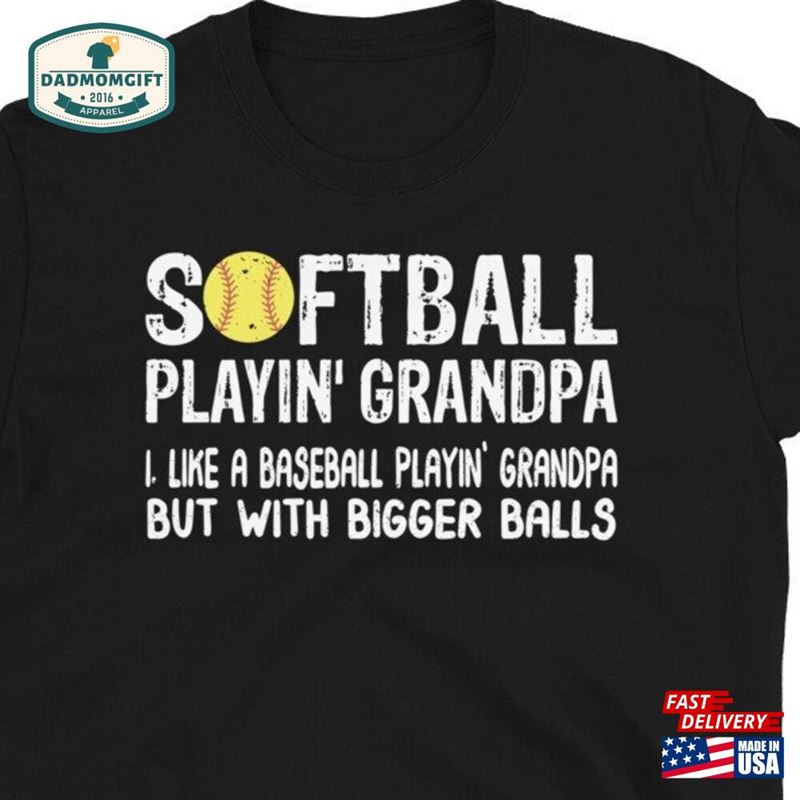 Softball Grandpa Player Shirt Like A Baseball Playin’but With Bigger Balls T-Shirt Unisex Hoodie