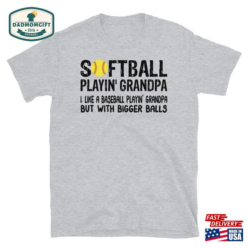 Softball Grandpa Player Shirt Like A Baseball Playin’but With Bigger Balls T-Shirt Unisex Hoodie