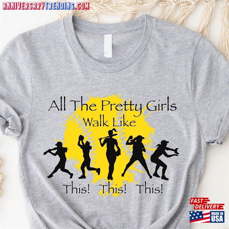 Softball T-Shirt All The Pretty Girls Walk Like This Shirt Lover Tee Unisex – Bipubunny Store