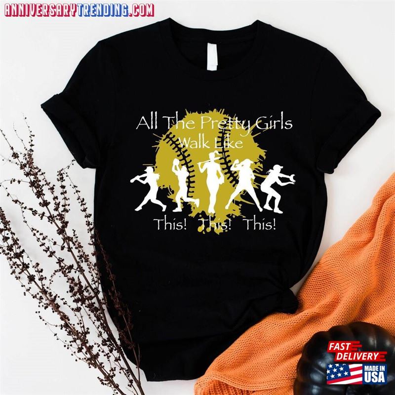 Softball T-Shirt All The Pretty Girls Walk Like This Shirt Lover Tee Unisex – Bipubunny Store