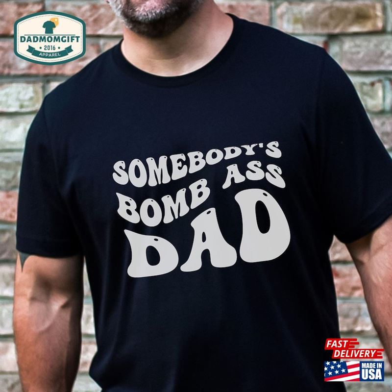 Somebodys Bombass Dad Shirt Funny T-Shirt Classic