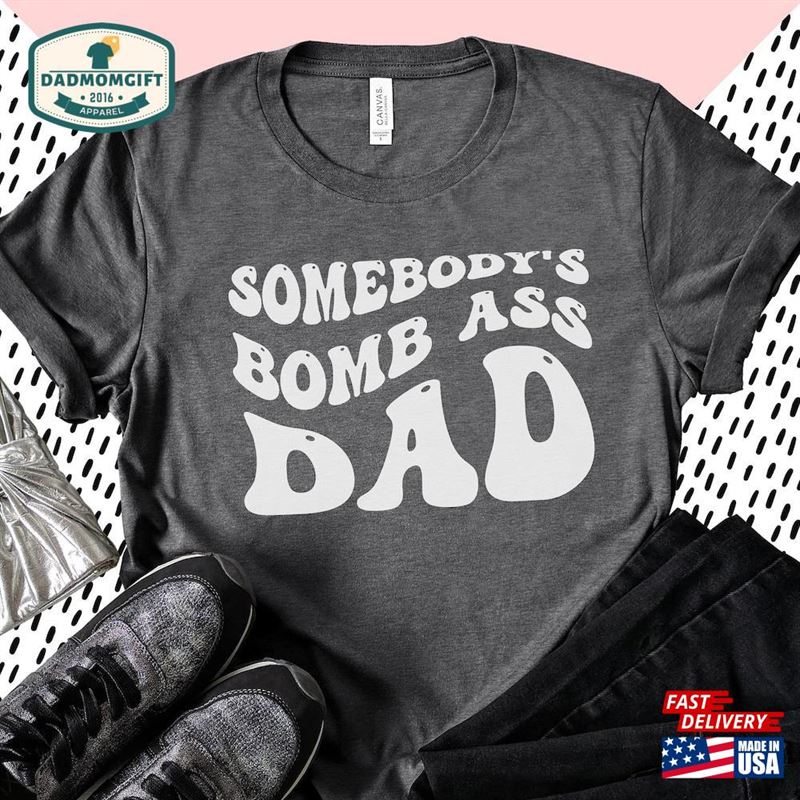 Somebodys Bombass Dad Shirt Funny T-Shirt Classic